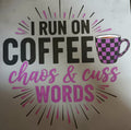 I Run On Coffee